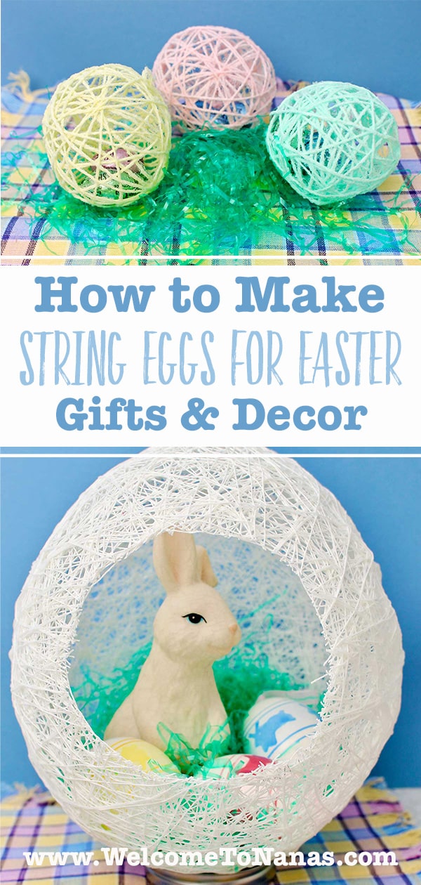 How to Make String Eggs for Easter Gifts & Decor - Welcome To Nana's